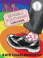 Sensible Footwear: A Girl's Guide: A graphic guide to lesbian and queer history 1950-2020