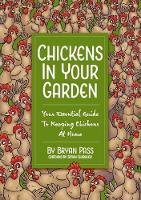 Chickens In Your Garden: Your Essential Guide To Keeping Chickens At Home