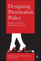 Designing Prostitution Policy: Intention and Reality in Regulating the Sex Trade (ePub eBook)