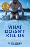  What Doesn't Kill Us: the bestselling guide to transforming your body by unlocking your lost evolutionary...