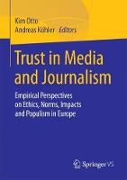 Trust in Media and Journalism: Empirical Perspectives on Ethics, Norms, Impacts and Populism in Europe (PDF eBook)