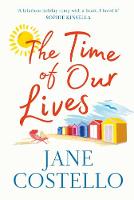 Time of Our Lives, The: 'Funny, sexy and moving - a hilarious holiday romp with a heart. I loved it' SOPHIE KINSELLA
