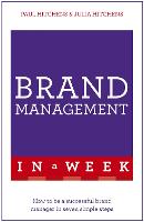 Brand Management In A Week: How To Be A Successful Brand Manager In Seven Simple Steps