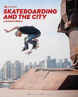 Skateboarding and the City: A Complete History (PDF eBook)