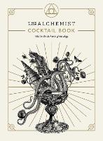 The Alchemist Cocktail Book: Master the dark arts of mixology (ePub eBook)