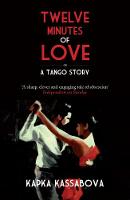 Twelve Minutes of Love: A Tango Story