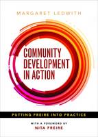 Community Development in Action: Putting Freire into Practice