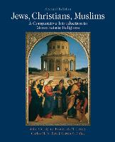 Jews, Christians, Muslims: A Comparative Introduction to Monotheistic Religions