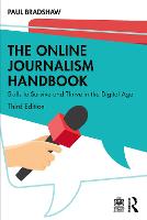 Online Journalism Handbook, The: Skills to Survive and Thrive in the Digital Age