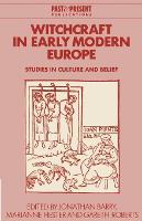 Witchcraft in Early Modern Europe: Studies in Culture and Belief