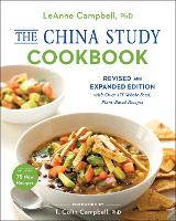 China Study Cookbook, The: Revised and Expanded Edition with Over 175 Whole Food, Plant-Based Recipes