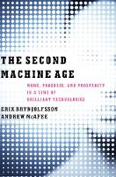 Second Machine Age, The: Work, Progress, and Prosperity in a Time of Brilliant Technologies