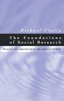 Foundations of Social Research, The: Meaning and Perspective in the Research Process