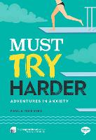 Must Try Harder: Adventures in Anxiety