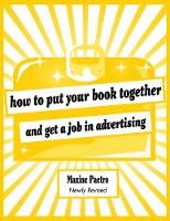 How to Put Your Book Together and Get a Job in Advertising