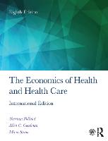 Economics of Health and Health Care, The: International Student Edition, 8th Edition