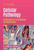 Cellular Pathology, third edition: An Introduction to Techniques and Applications