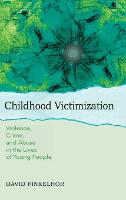 Childhood Victimization: Violence, crime, and abuse in the lives of young people