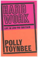 Hard Work: Life in Low-pay Britain