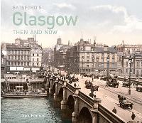 Batsford's Glasgow Then and Now: History of the city in photographs