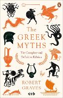 Greek Myths, The: The Complete and Definitive Edition