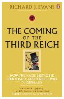 Coming of the Third Reich, The: How the Nazis Destroyed Democracy and Seized Power in Germany