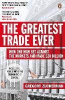Greatest Trade Ever, The: How One Man Bet Against the Markets and Made $20 Billion