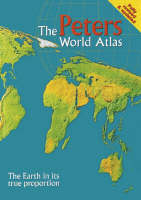 Peters World Atlas, The: The Earth in Its True Proportion
