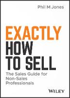 Exactly How to Sell: The Sales Guide for Non-Sales Professionals (PDF eBook)