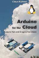 Arduino for the Cloud: Arduino Yun and Dragino Yun Shield