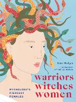 Warriors, Witches, Women: Mythology's Fiercest Females (ePub eBook)