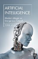 Artificial Intelligence: Modern Magic or Dangerous Future? (ePub eBook)