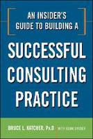 An Insider's Guide to Building a Successful Consulting Practice (PDF eBook)