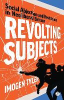 Revolting Subjects: Social Abjection and Resistance in Neoliberal Britain (PDF eBook)