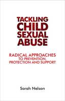 Tackling Child Sexual Abuse: Radical Approaches to Prevention, Protection and Support (ePub eBook)