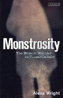 Monstrosity: The Human Monster in Visual Culture (PDF eBook)
