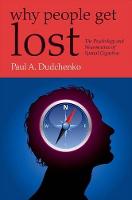 Why People Get Lost: The Psychology and Neuroscience of Spatial Cognition