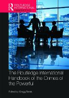 Routledge International Handbook of the Crimes of the Powerful, The
