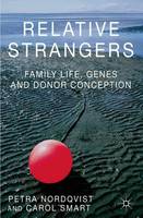 Relative Strangers: Family Life, Genes and Donor Conception