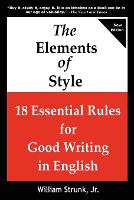 Elements of Style, The: 18 Essential Rules for Good Writing in English
