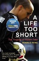 Life Too Short, A: The Tragedy of Robert Enke