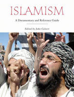 Islamism: A Documentary and Reference Guide