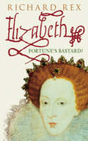 Elizabeth I: Fortune's Bastard