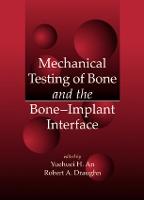 Mechanical Testing of Bone and the Bone-Implant Interface (PDF eBook)
