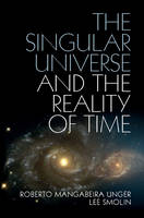 Singular Universe and the Reality of Time, The: A Proposal in Natural Philosophy