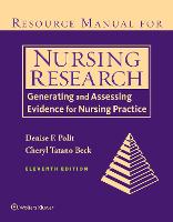 Resource Manual for Nursing Research: Generating and Assessing Evidence for Nursing Practice: Generating and Assessing Evidence for Nursing Practice