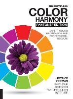 Complete Color Harmony, Pantone Edition, The: Expert Color Information for Professional Results