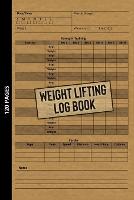  Weight Lifting Log Book: Workout Journal for Beginners & Beyond, Fitness Logbook for Men and Women,...