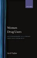 Women Drug Users: An Ethnography of a Female Injecting Community