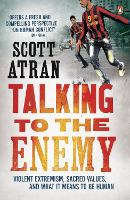 Talking to the Enemy: Violent Extremism, Sacred Values, and What it Means to Be Human (ePub eBook)
